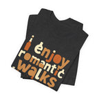 I Enjoy Romantic Walks Premium CrewneckTee
