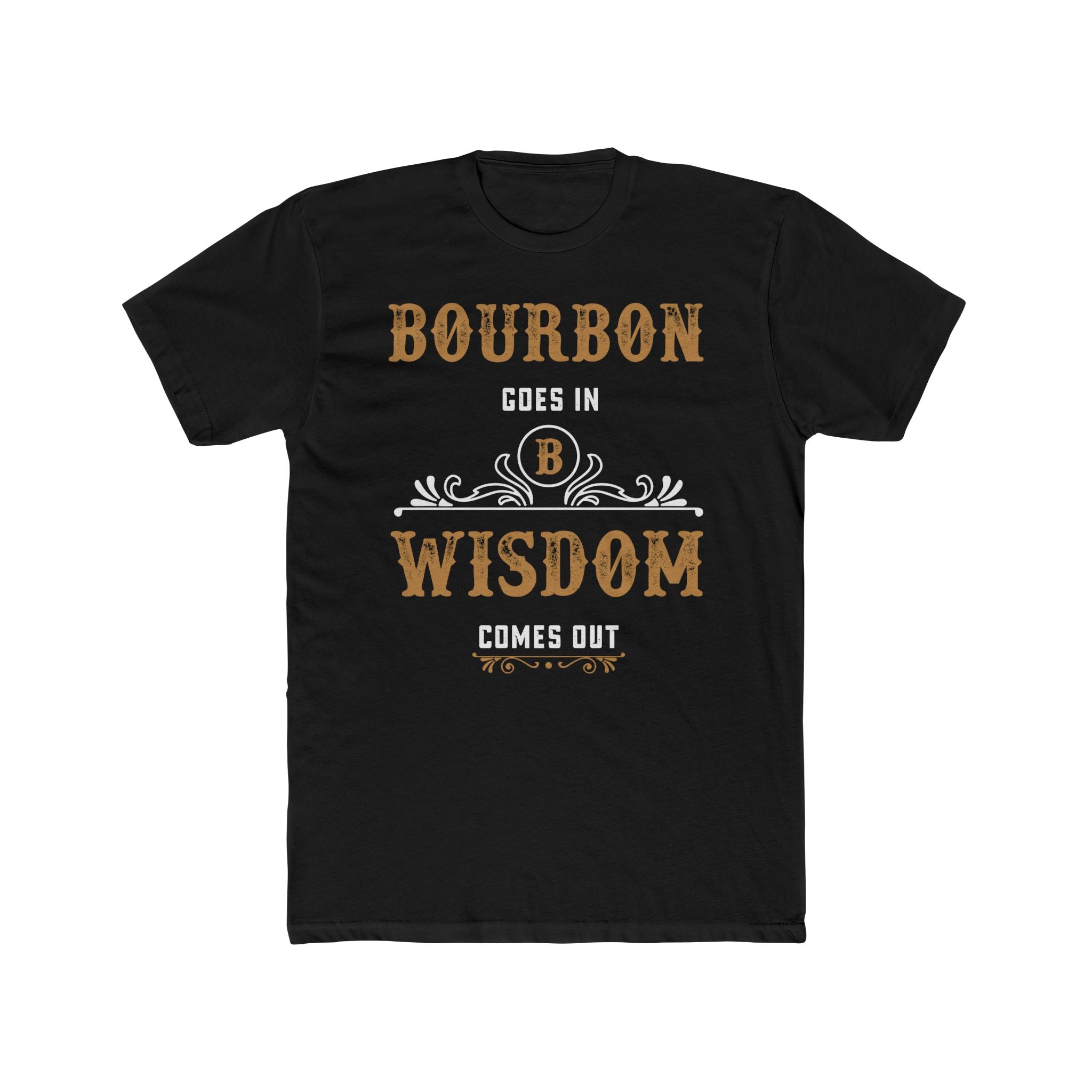 Bourbon Goes In, Wisdom Comes Out  T-Shirt