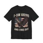 F-Caw Around and Find Out V2 Premium Tee