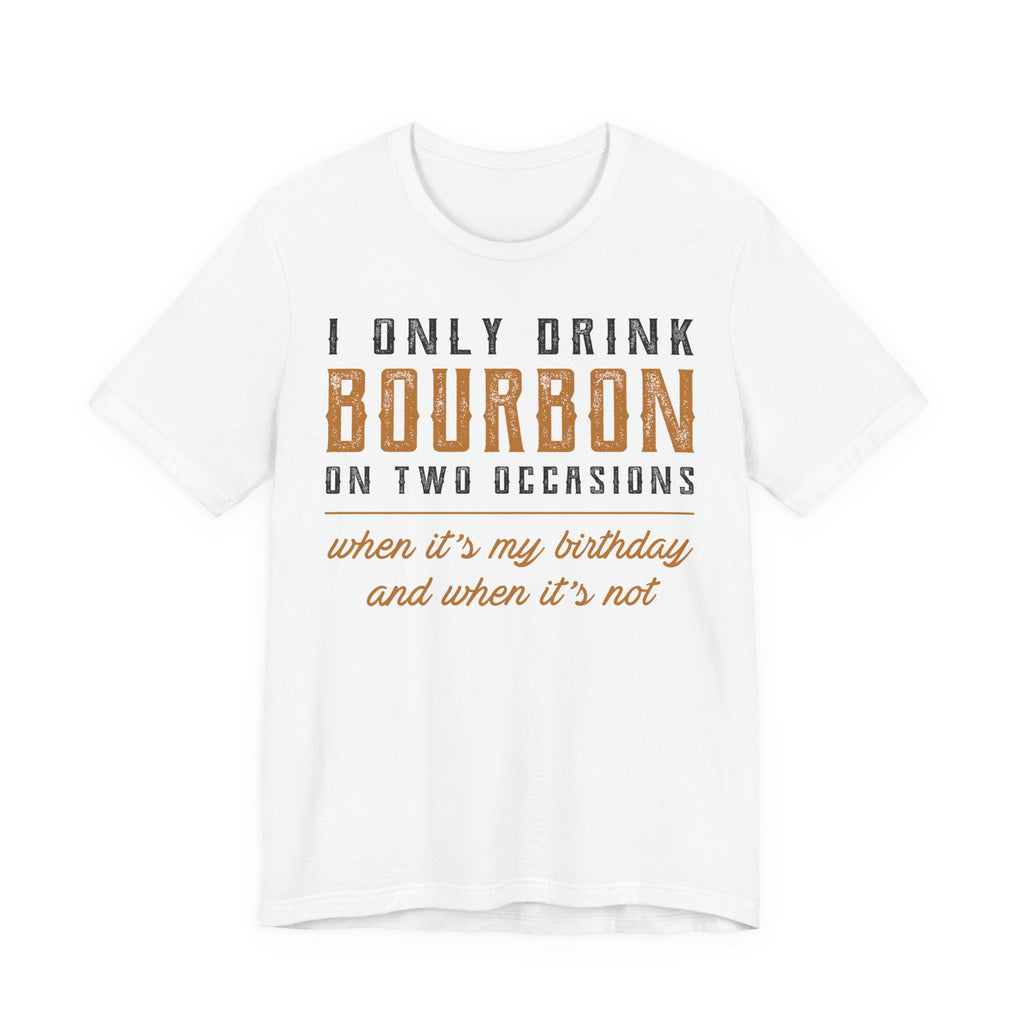 I Only Drink Bourbon on Two Occasions Premium CrewneckTee
