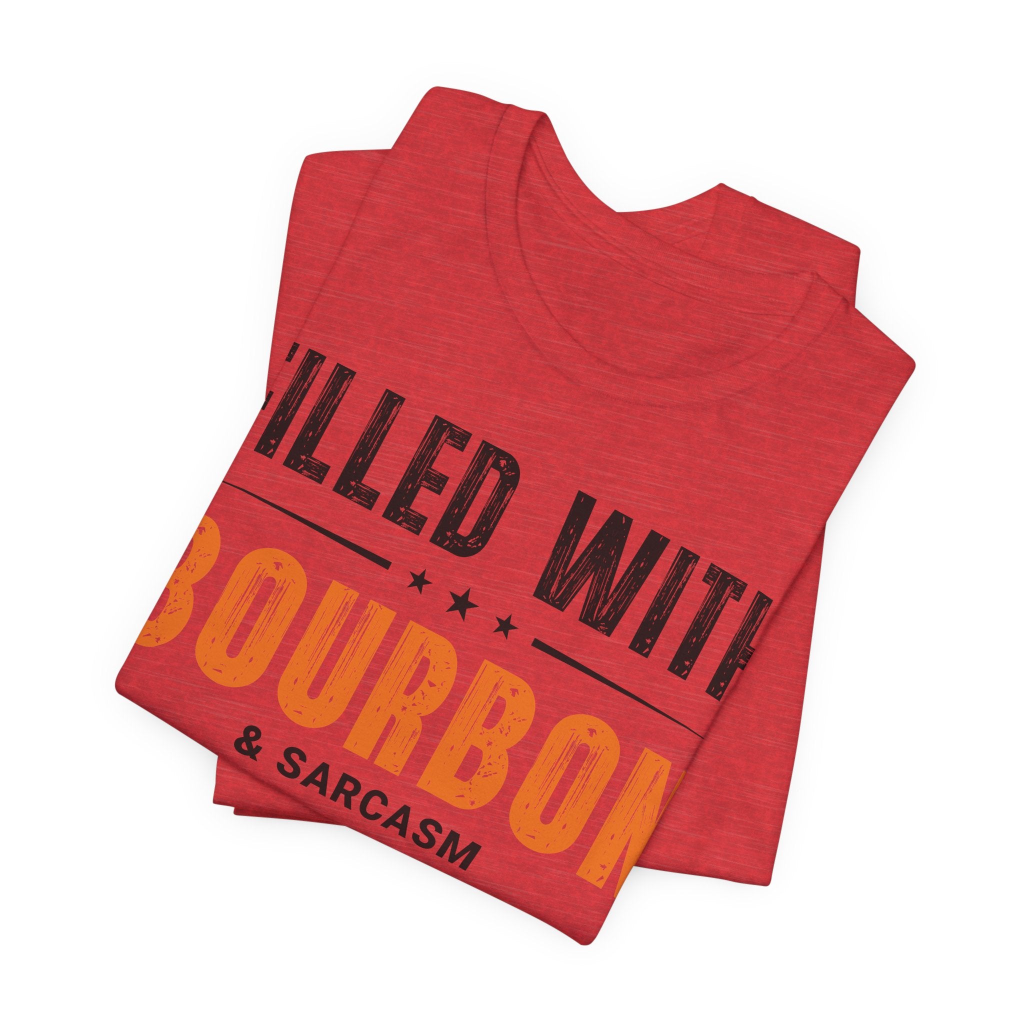Filled with Bourbon & Sarcasm Tee