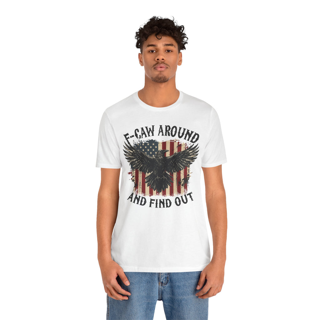 F-Caw Around and Find Out Premium Tee