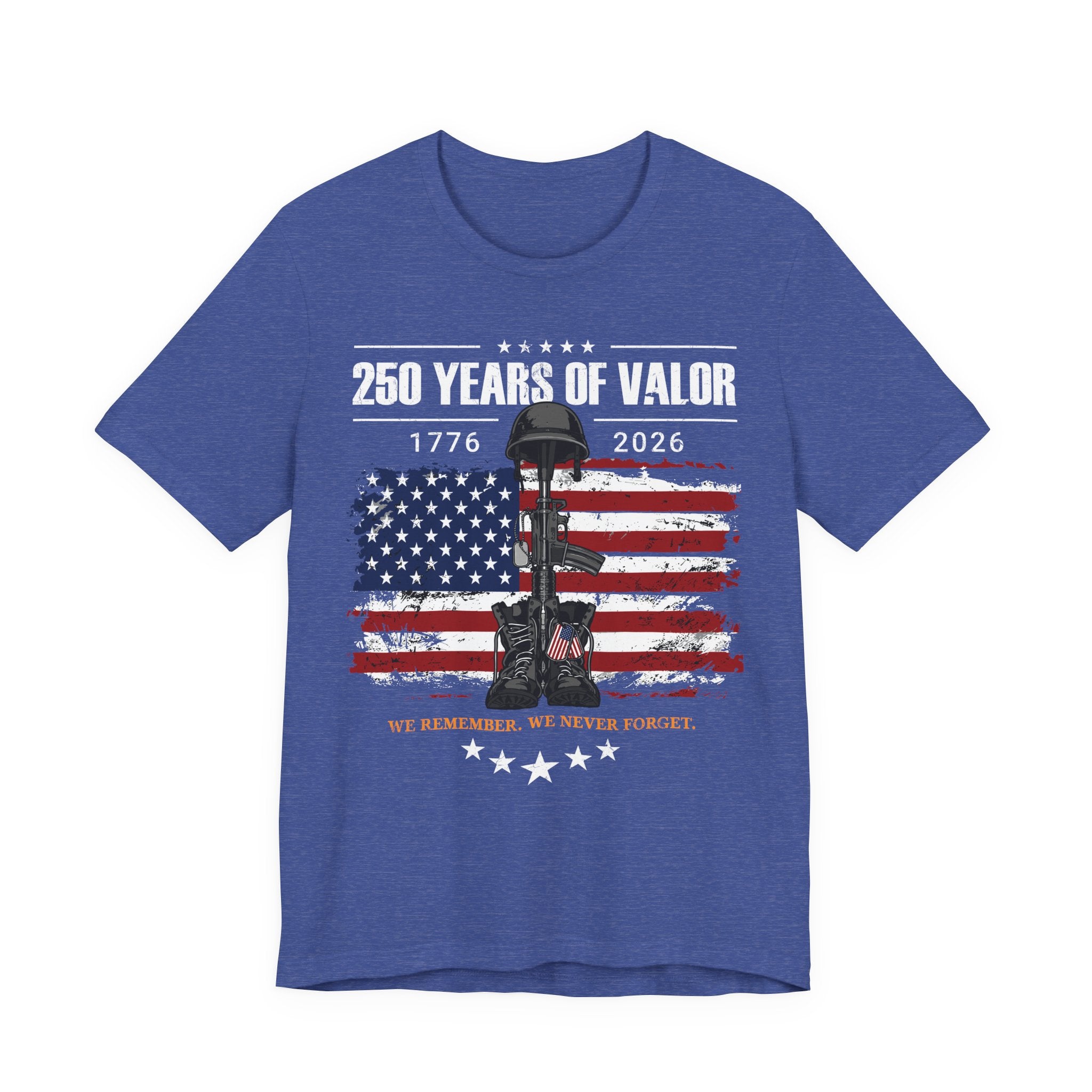 250 Years of Valor – We Remember. We Never Forget. Tee