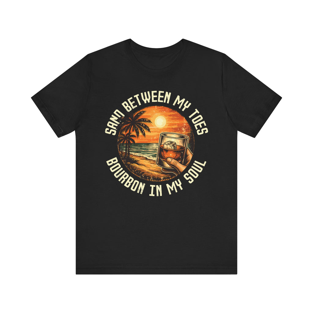 Sand Between My Toes, Bourbon in My Soul Tee