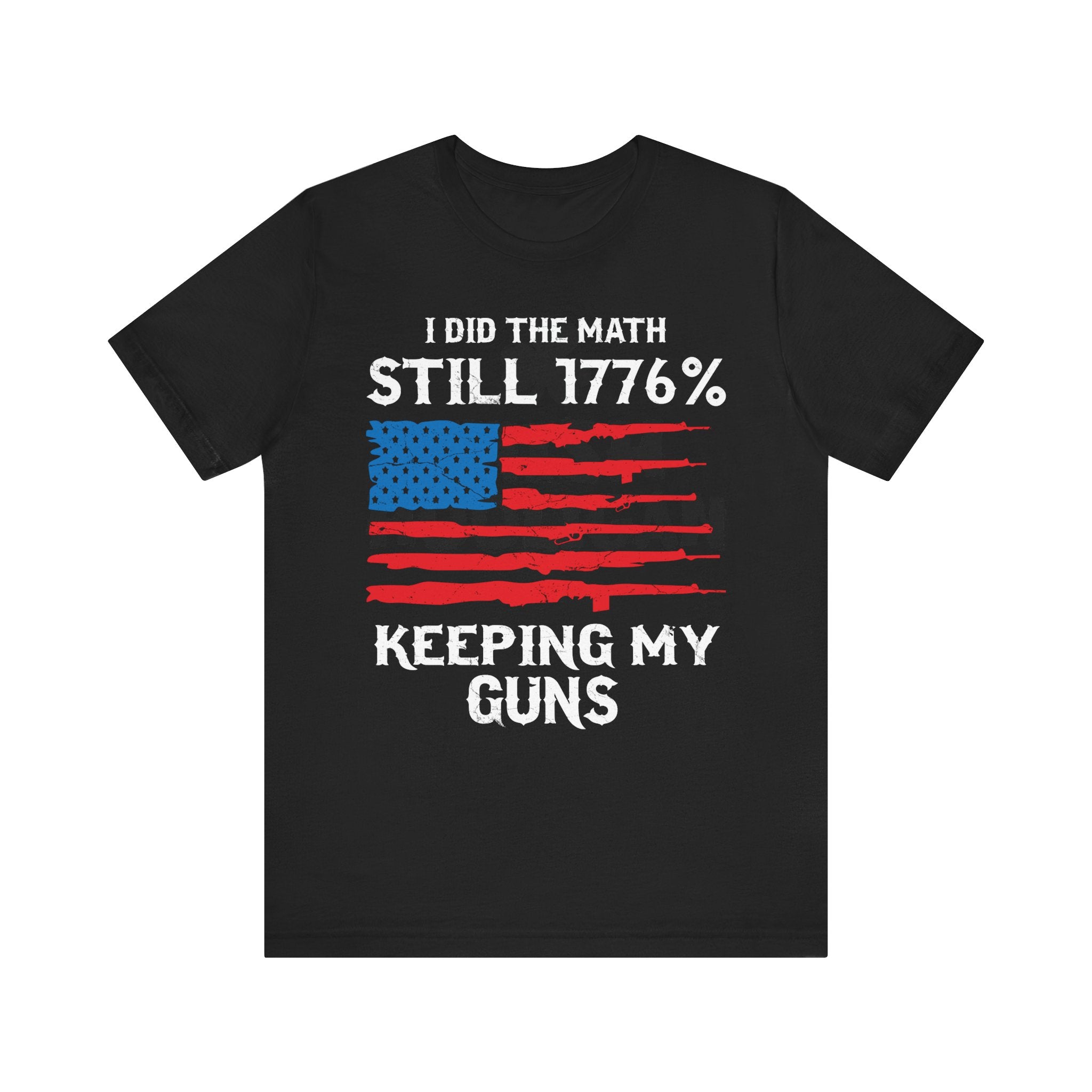 Still 1776% Keeping My Guns Premium Tee