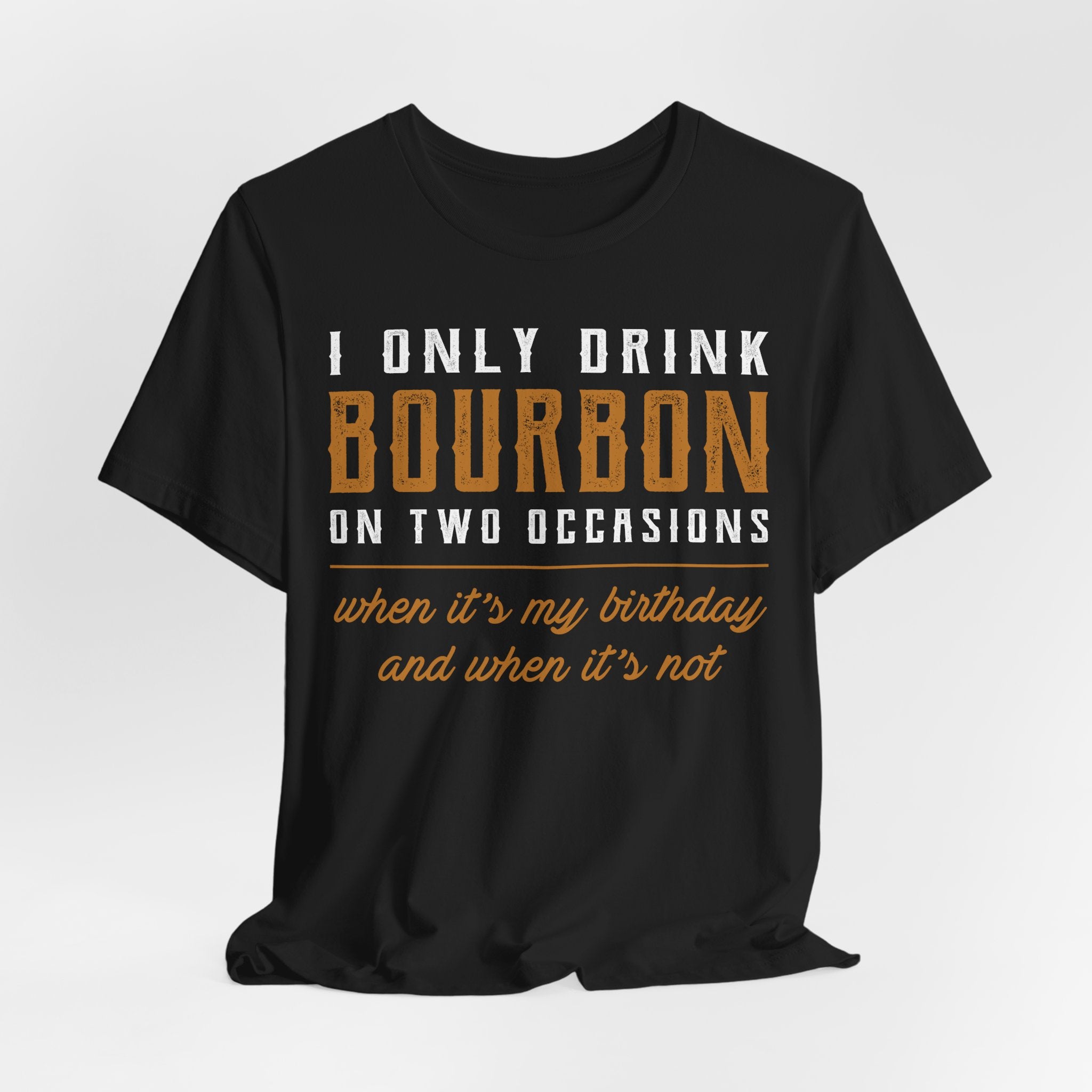 I Only Drink Bourbon on Two Occasions Premium CrewneckTee
