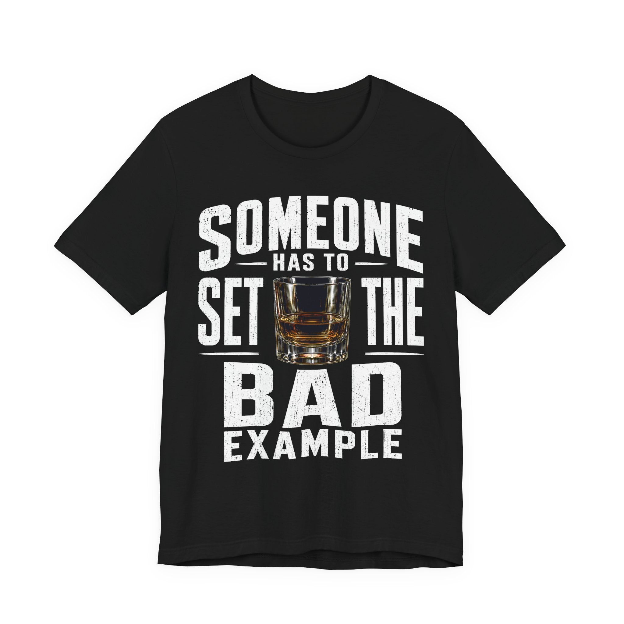 Someone Has To Set The Bad Example Tee
