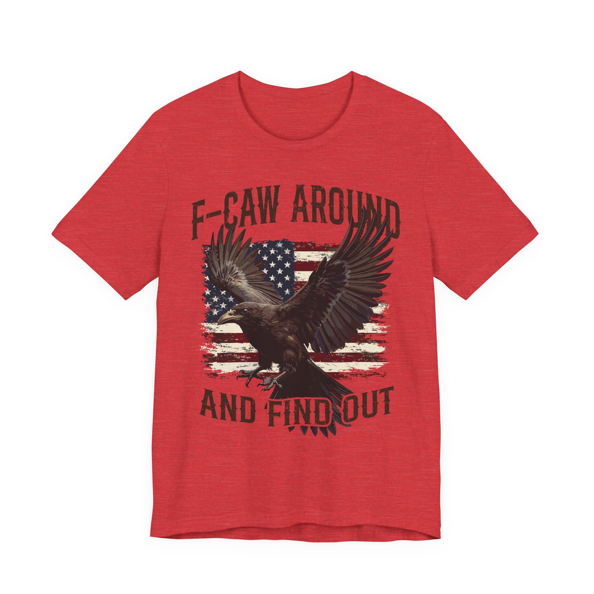 F-Caw Around and Find Out V2 Premium Tee