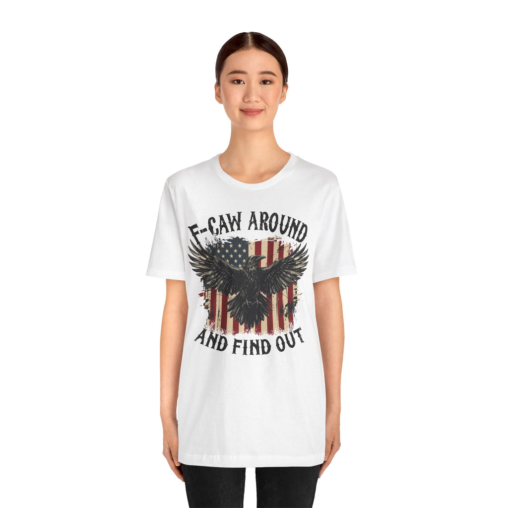 F-Caw Around and Find Out Premium Tee