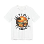 Life's A Beach Sip Bourbon Premium Tee