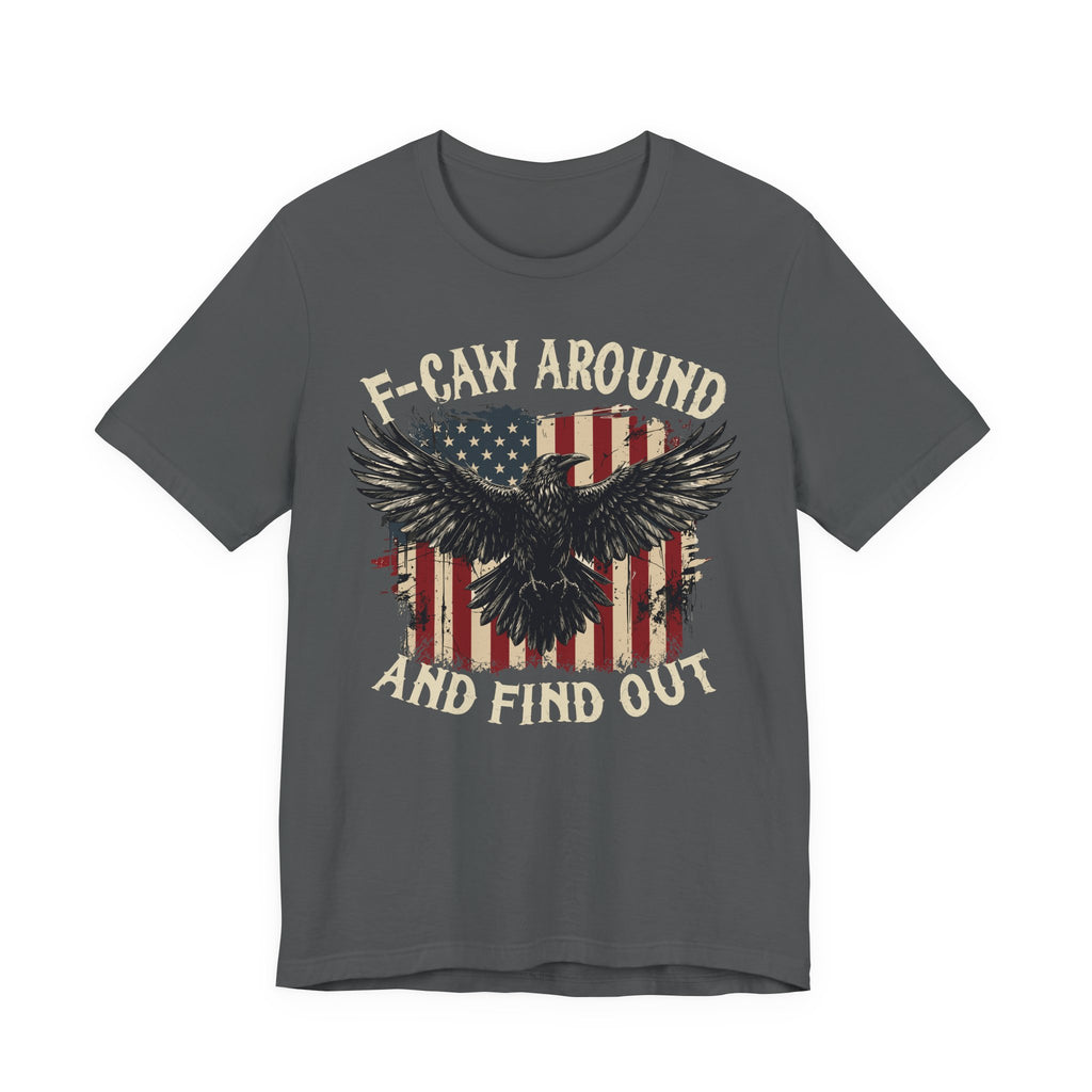 F-Caw Around and Find Out Premium Tee
