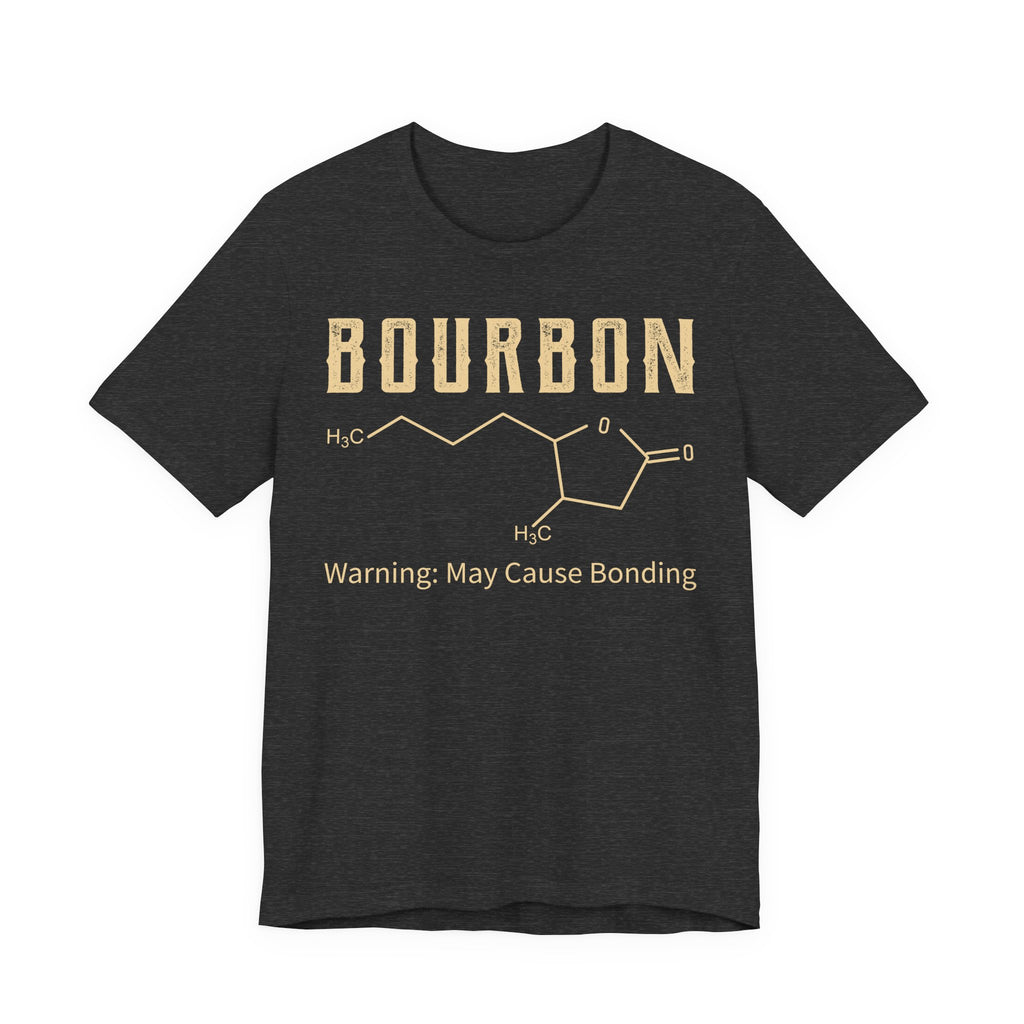 Bourbon – Warning: May Cause Bonding Tee