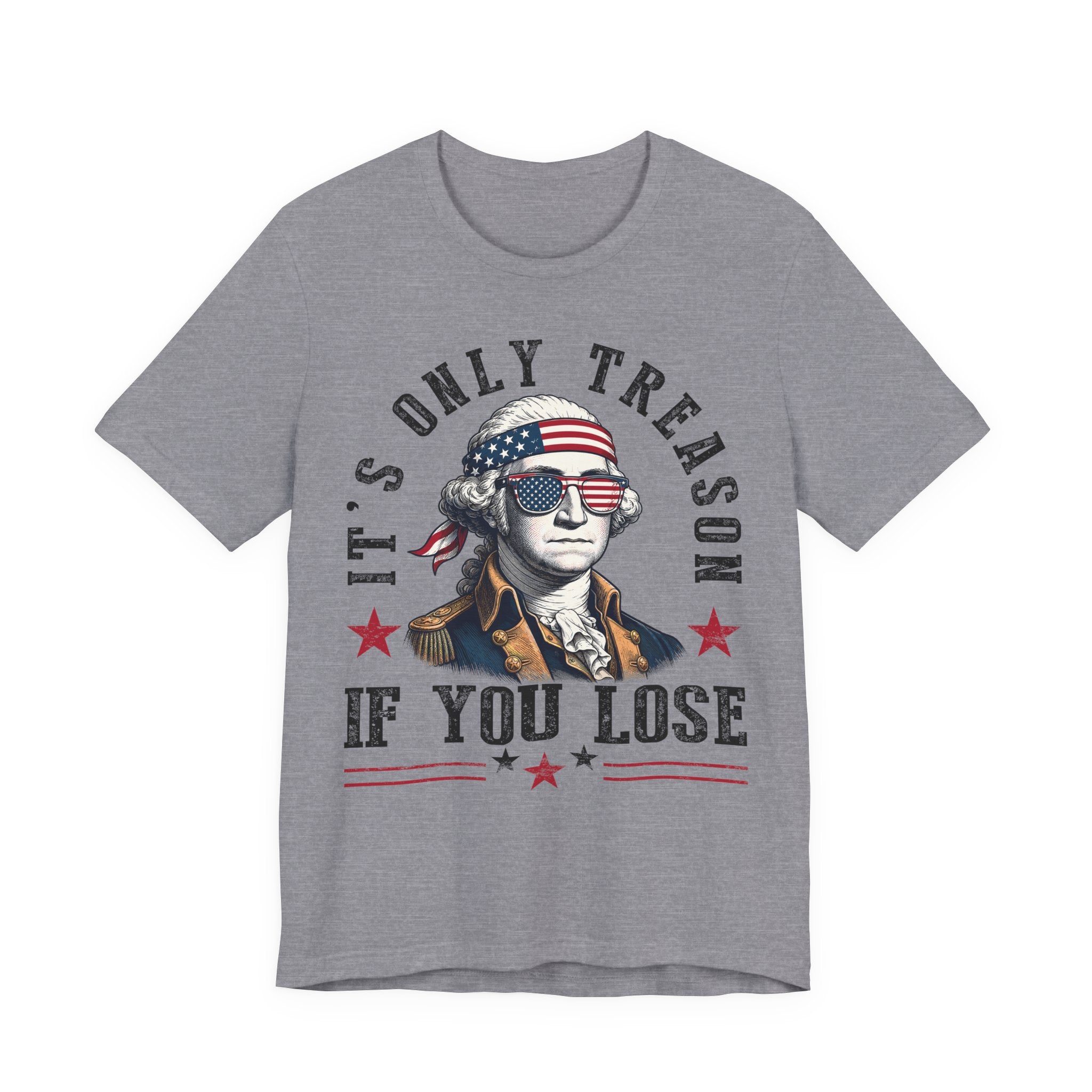 It's Only Treason If You Lose Tee