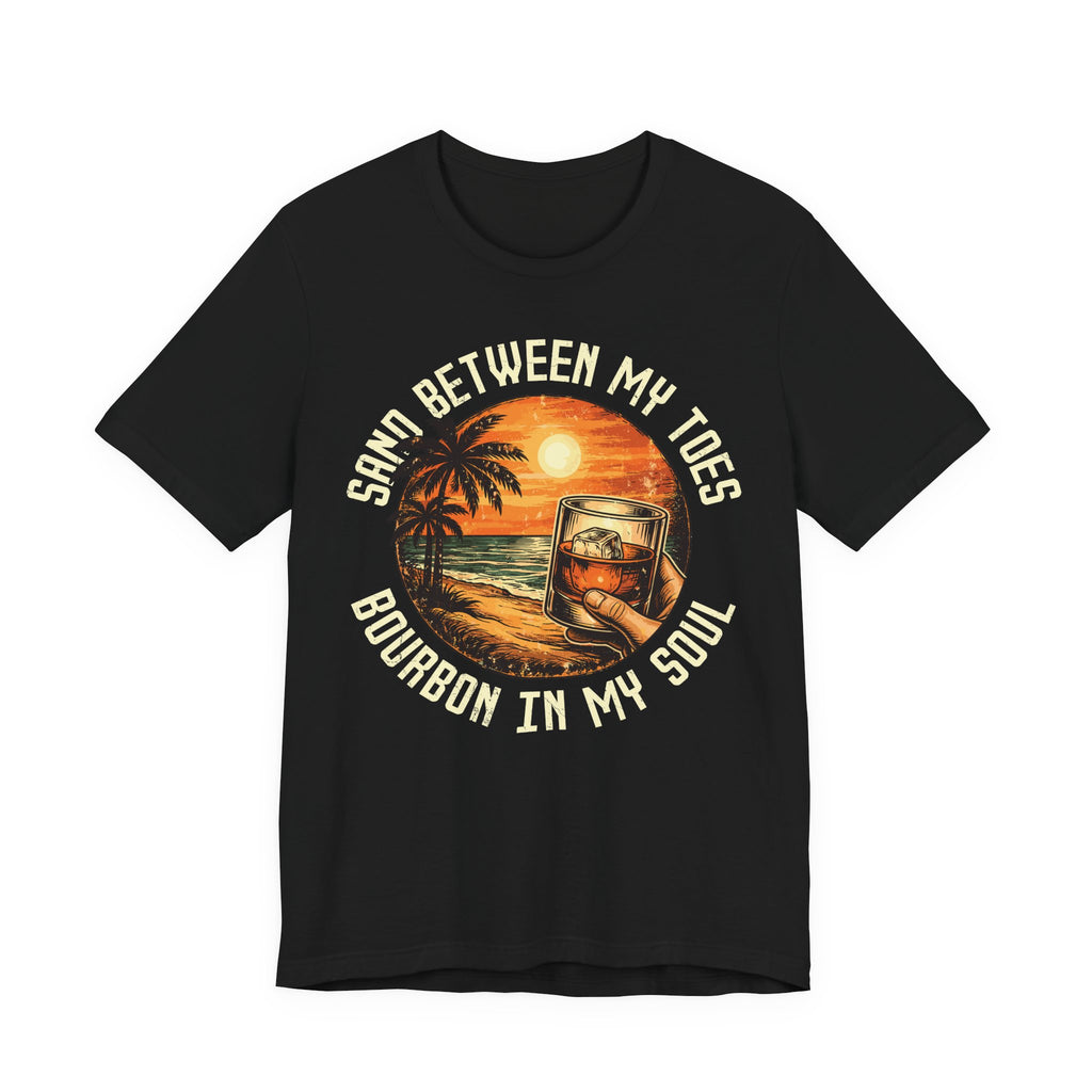 Sand Between My Toes, Bourbon in My Soul Tee