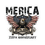 ‘Merica Eagle Sticker — 250th Anniversary Patriotic Kiss-Cut Sticker