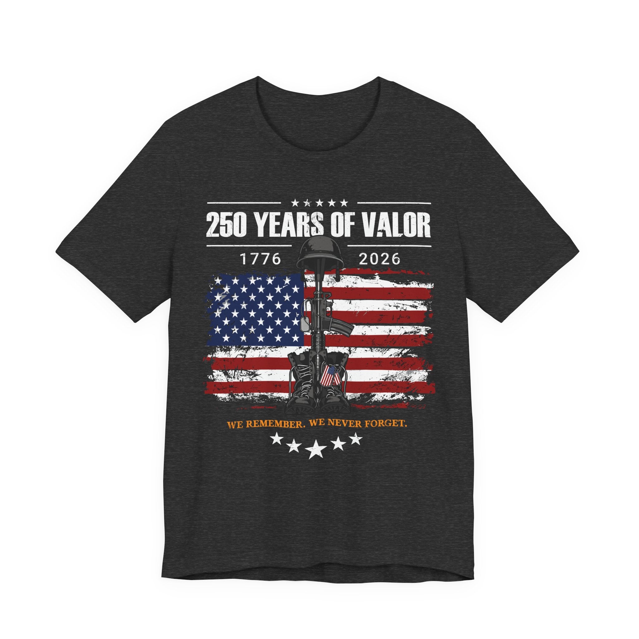 250 Years of Valor – We Remember. We Never Forget. Tee
