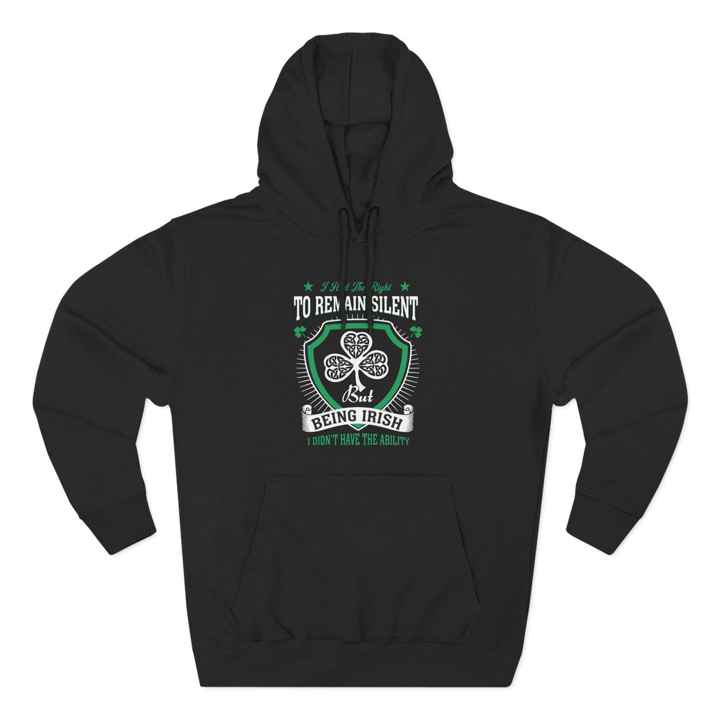 Being Irish Hoodie — "I Tried to Remain Silent" Shamrock St. Patrick's Day Pullover