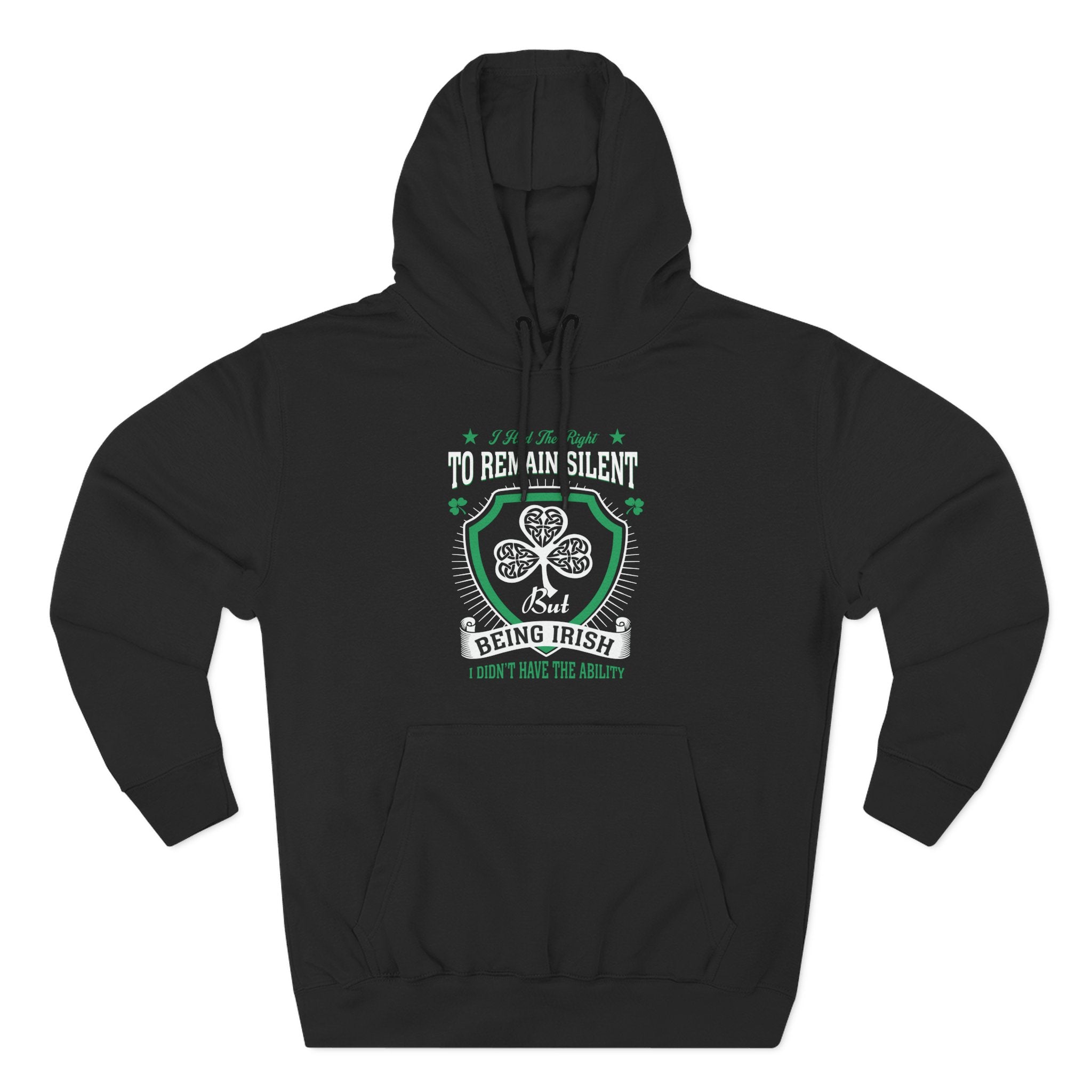 Being Irish Hoodie — "I Tried to Remain Silent" Shamrock St. Patrick's Day Pullover