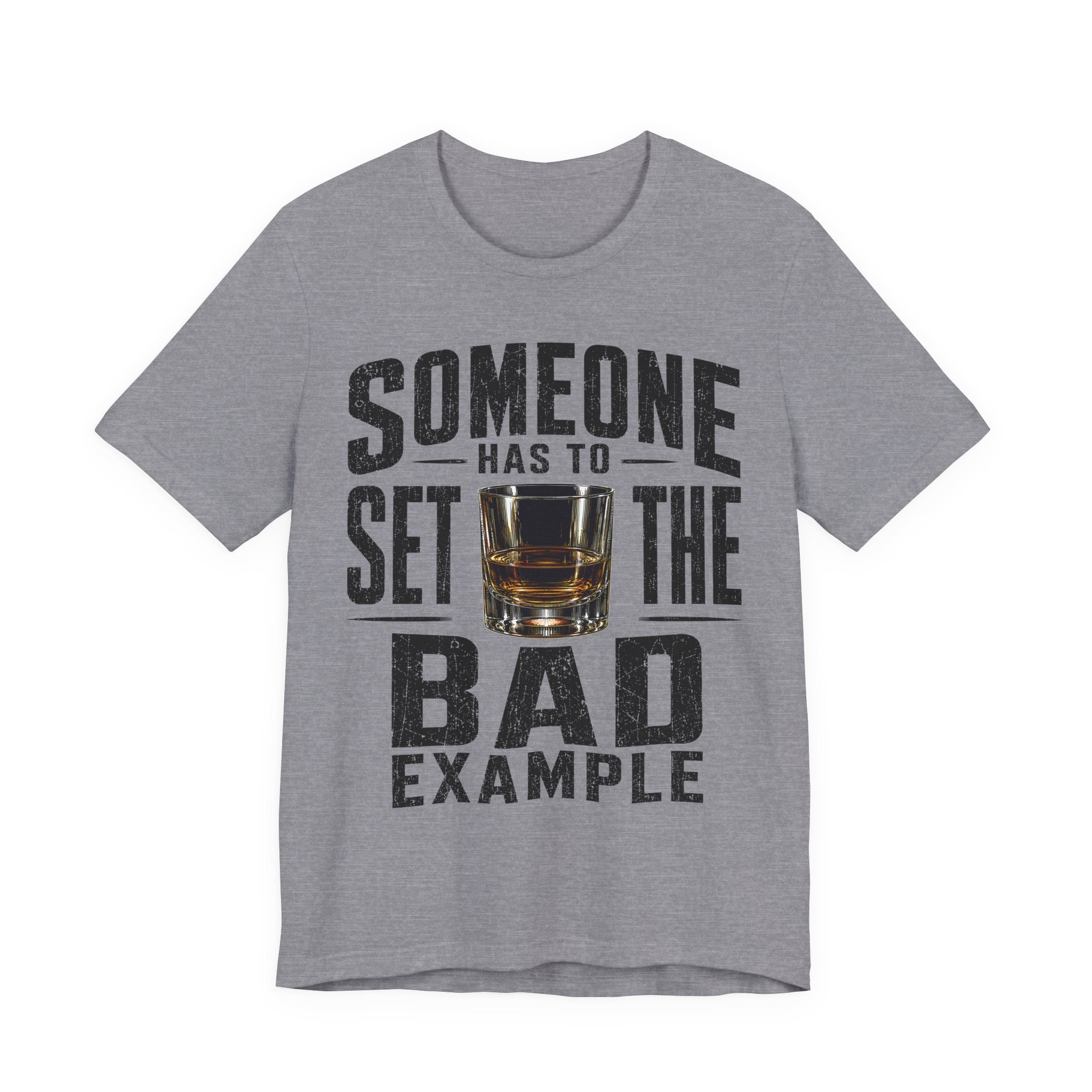 Someone Has To Set The Bad Example Tee