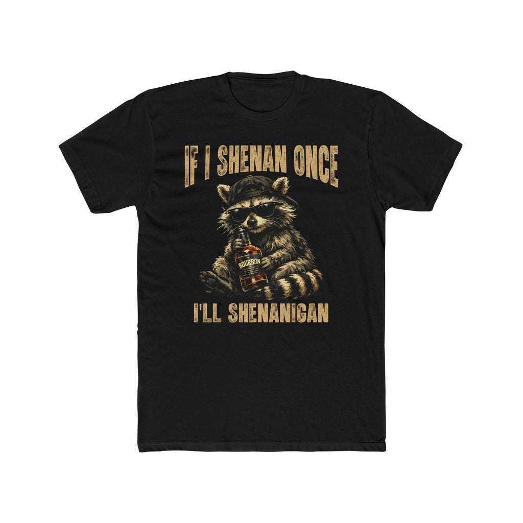 If I Shenan Once, I'll Shenanigan Racoon Premium Tee Shirt