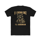 If I Shenan Once, I'll Shenanigan Racoon Premium Tee Shirt
