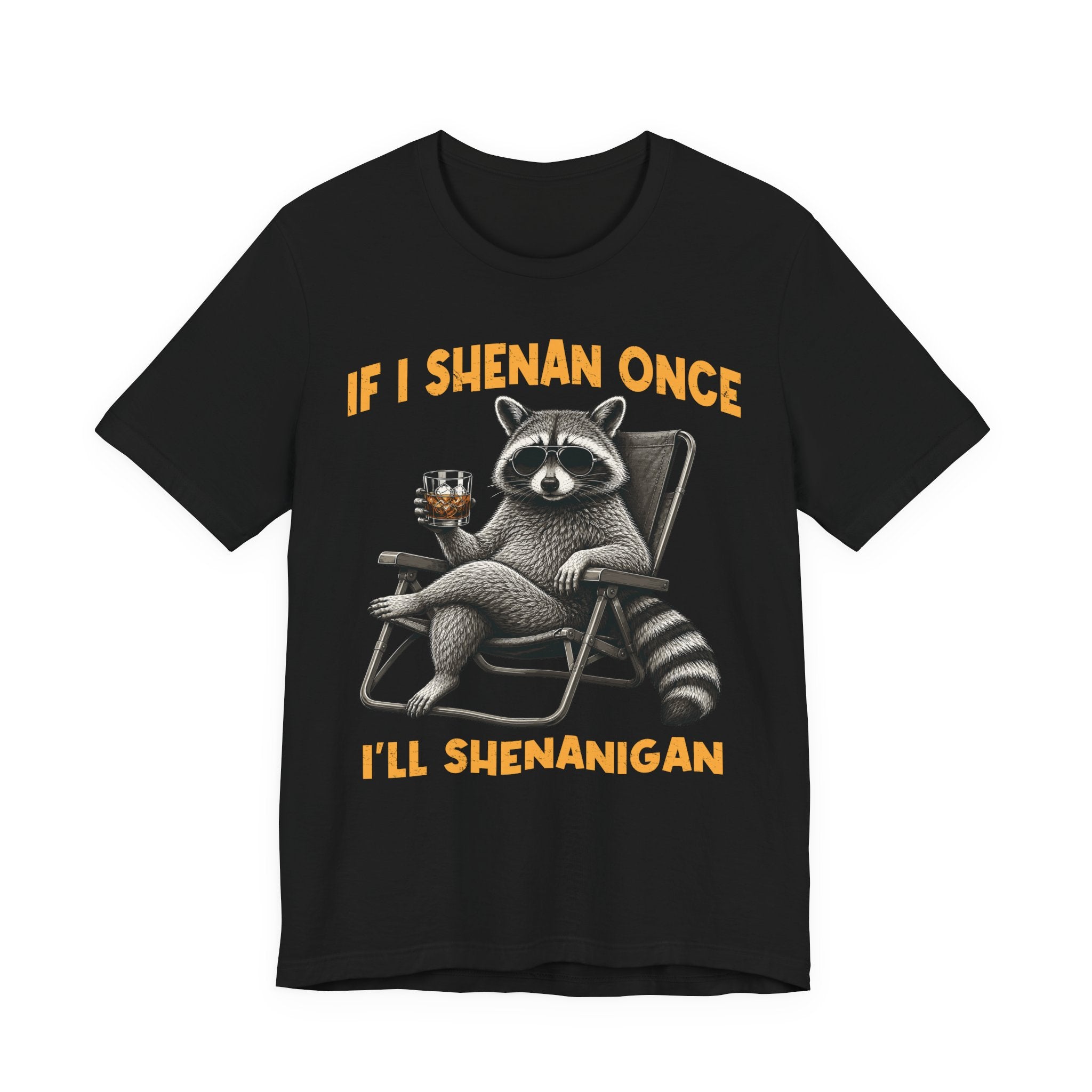 If I Shenan Once, I'll Shenanigan Tee