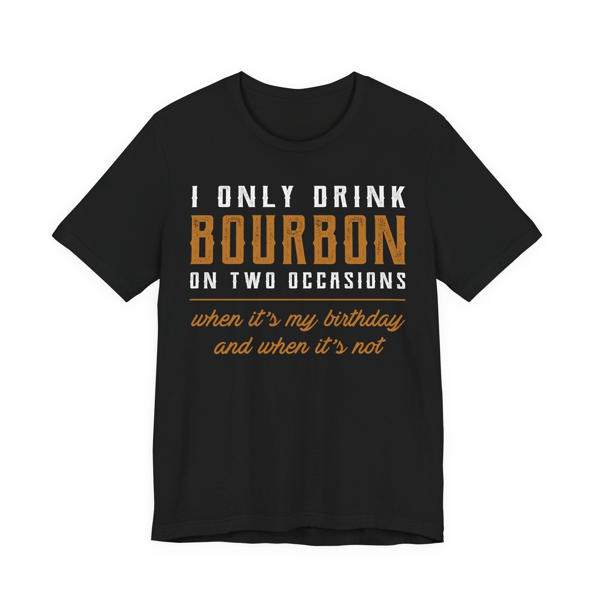 I Only Drink Bourbon on Two Occasions Premium CrewneckTee