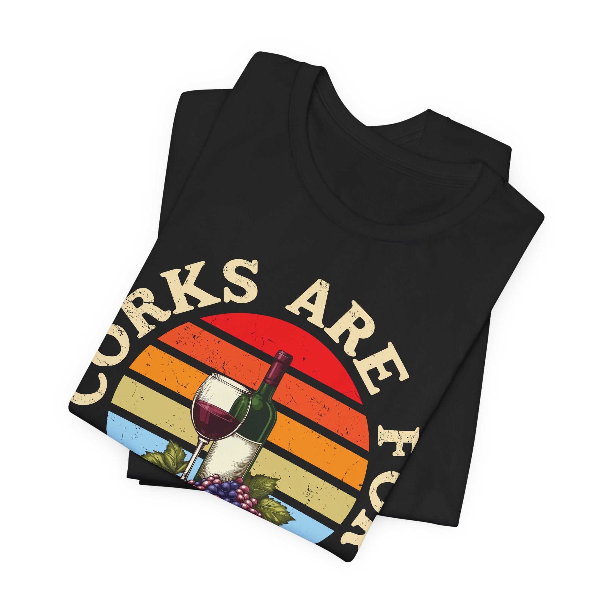 Corks Are For Quitters Premium Tee