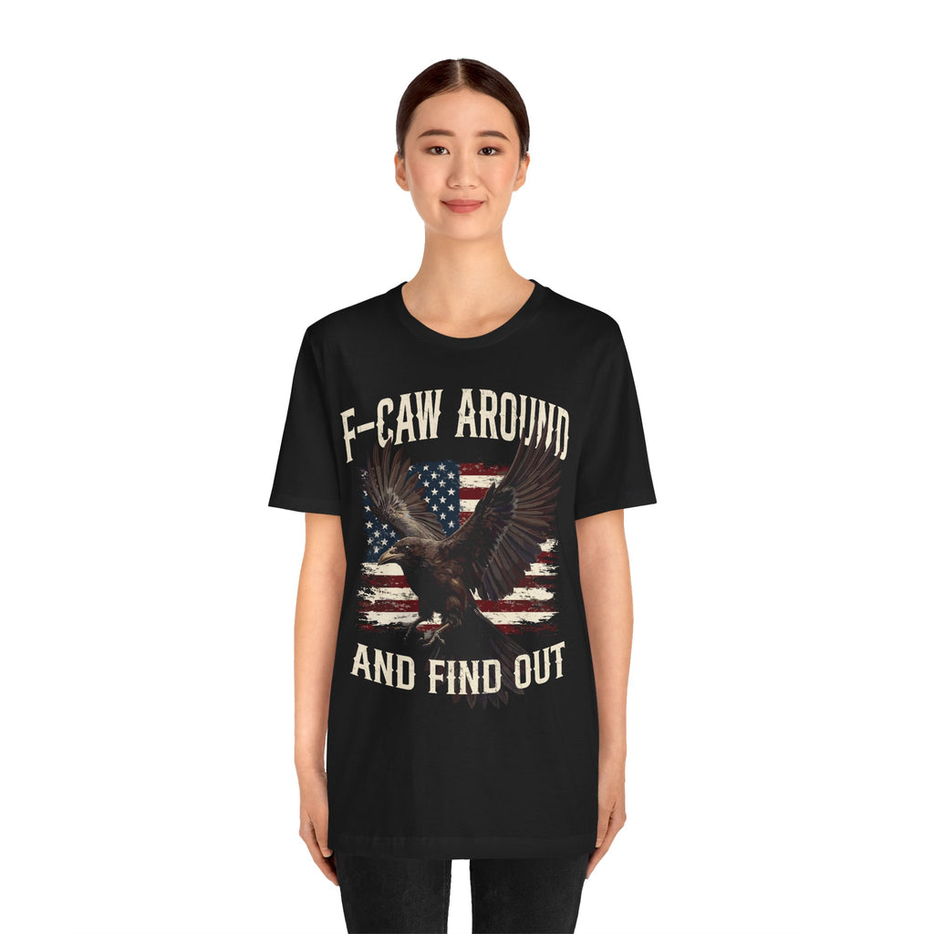 F-Caw Around and Find Out V2 Premium Tee