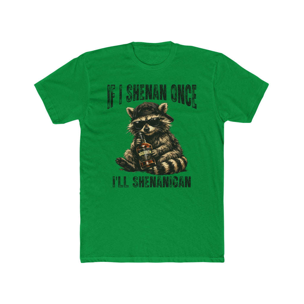 If I Shenan Once, I'll Shenanigan Racoon Premium Tee Shirt