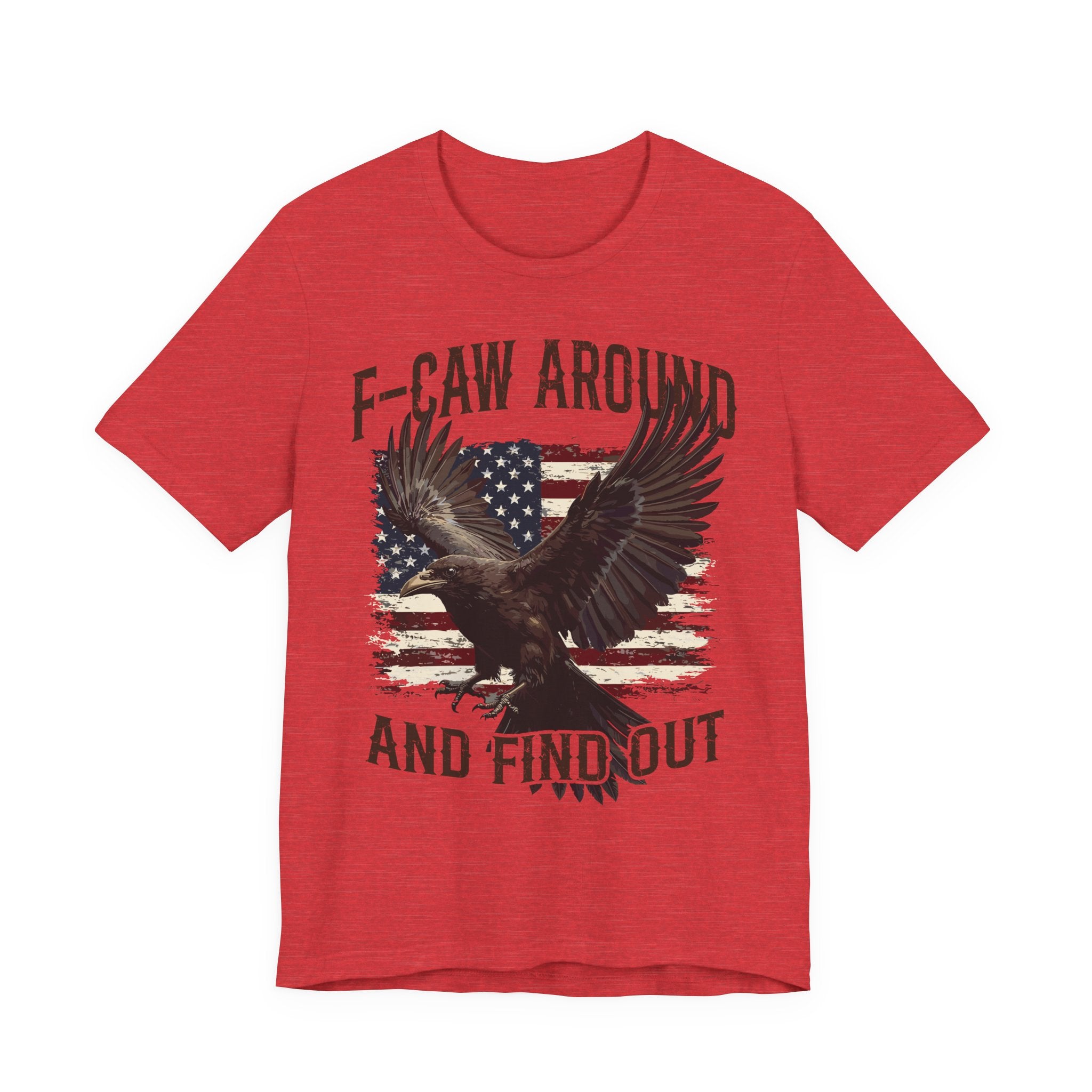 F-Caw Around and Find Out V2 Premium Tee