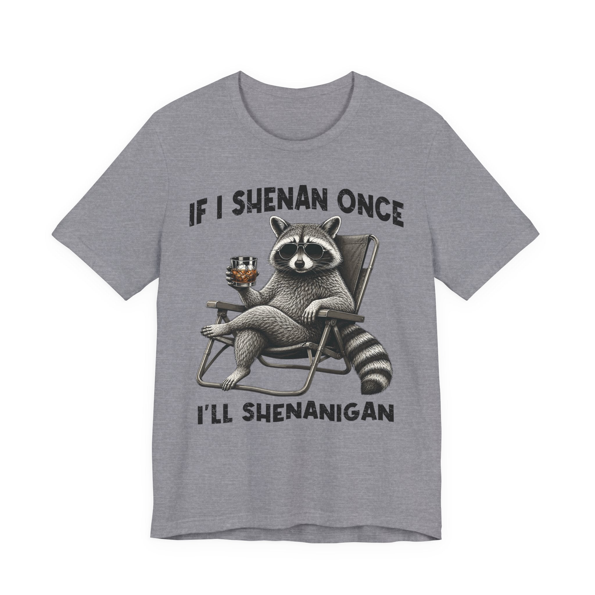 If I Shenan Once, I'll Shenanigan Tee