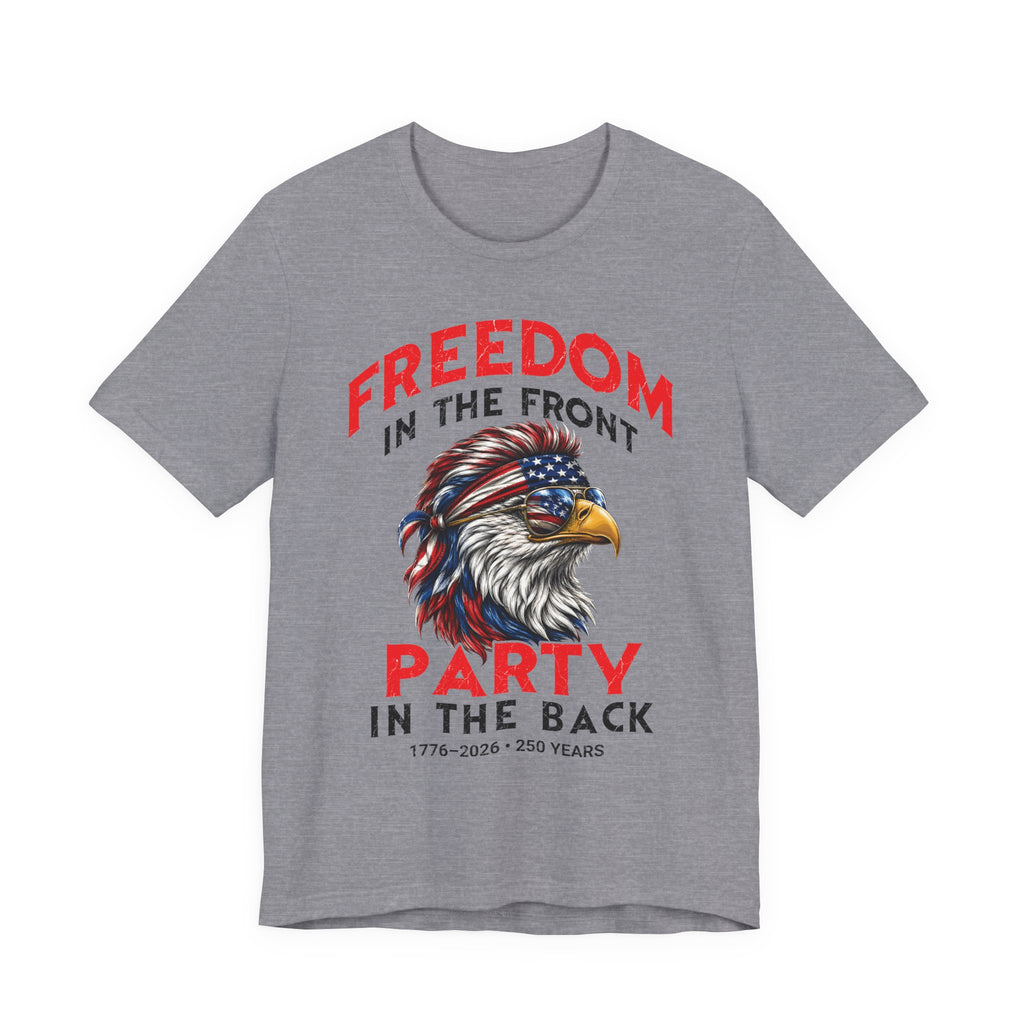 Freedom in The Front Party in the Back Tee