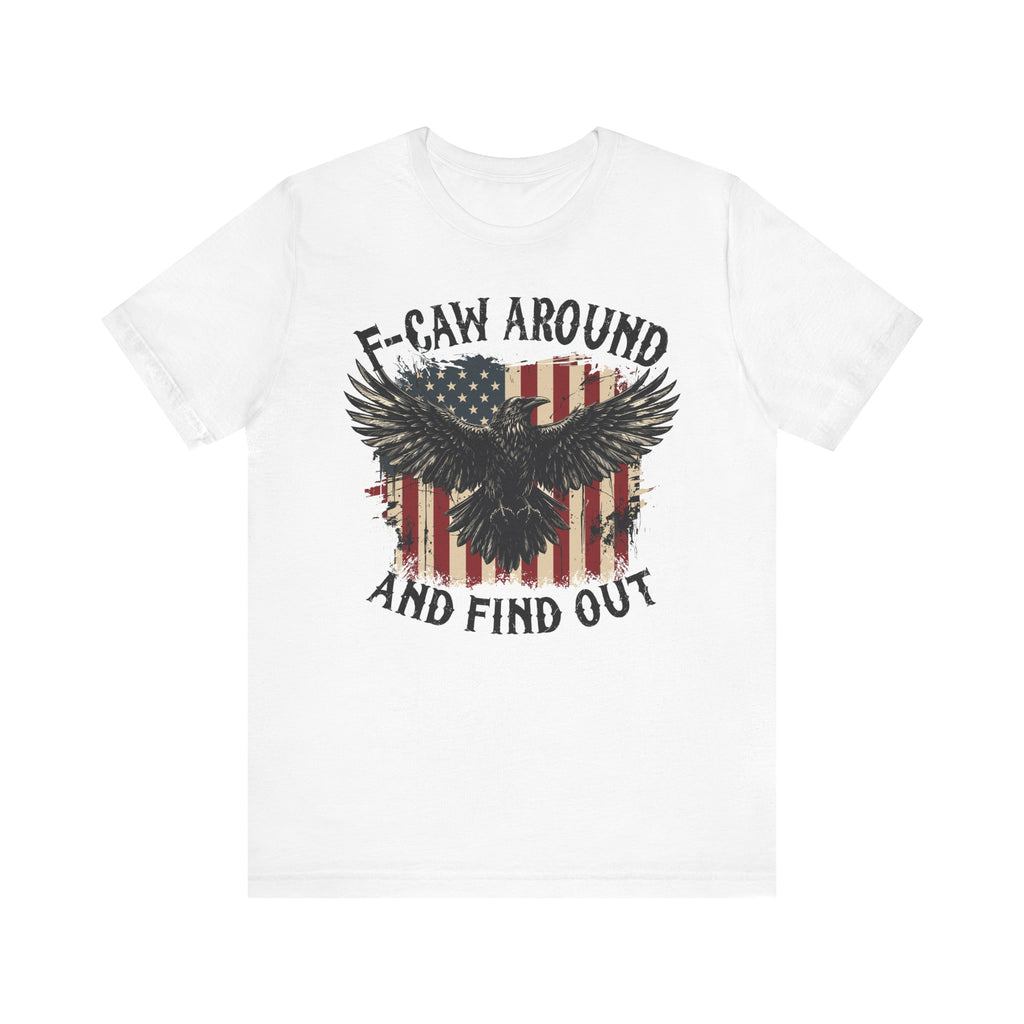 F-Caw Around and Find Out Premium Tee