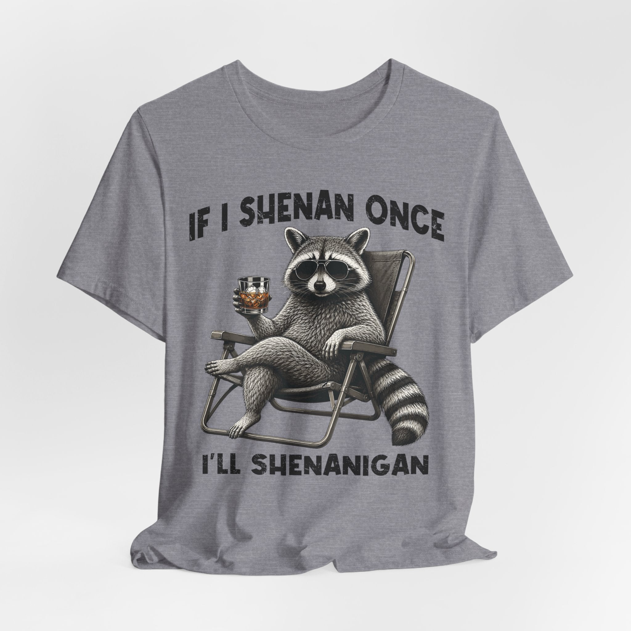 If I Shenan Once, I'll Shenanigan Tee