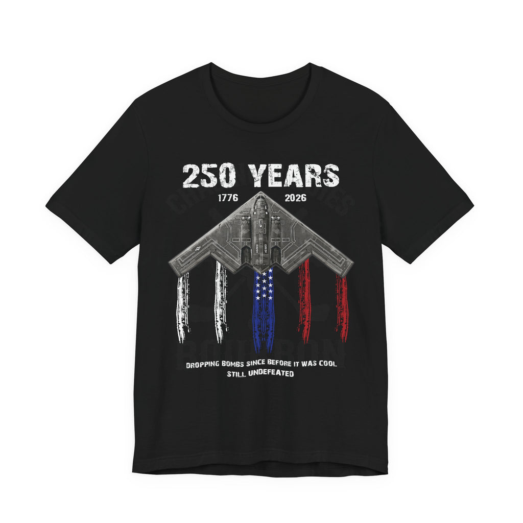 250 Years – Dropping Bombs Since Before It Was Cool Tee