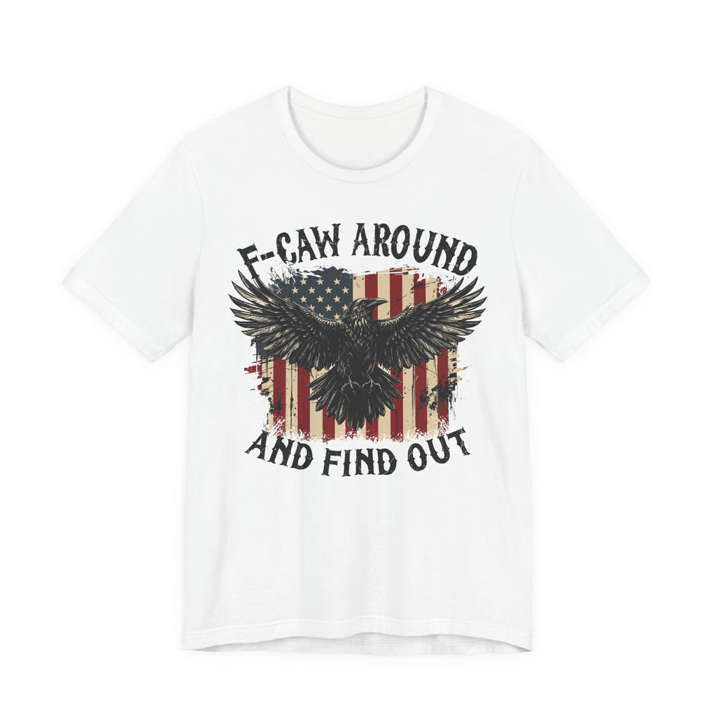 F-Caw Around and Find Out Premium Tee