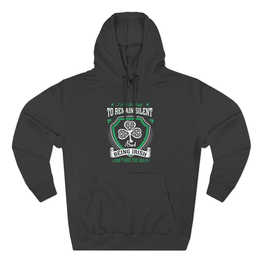 Being Irish Hoodie — "I Tried to Remain Silent" Shamrock St. Patrick's Day Pullover