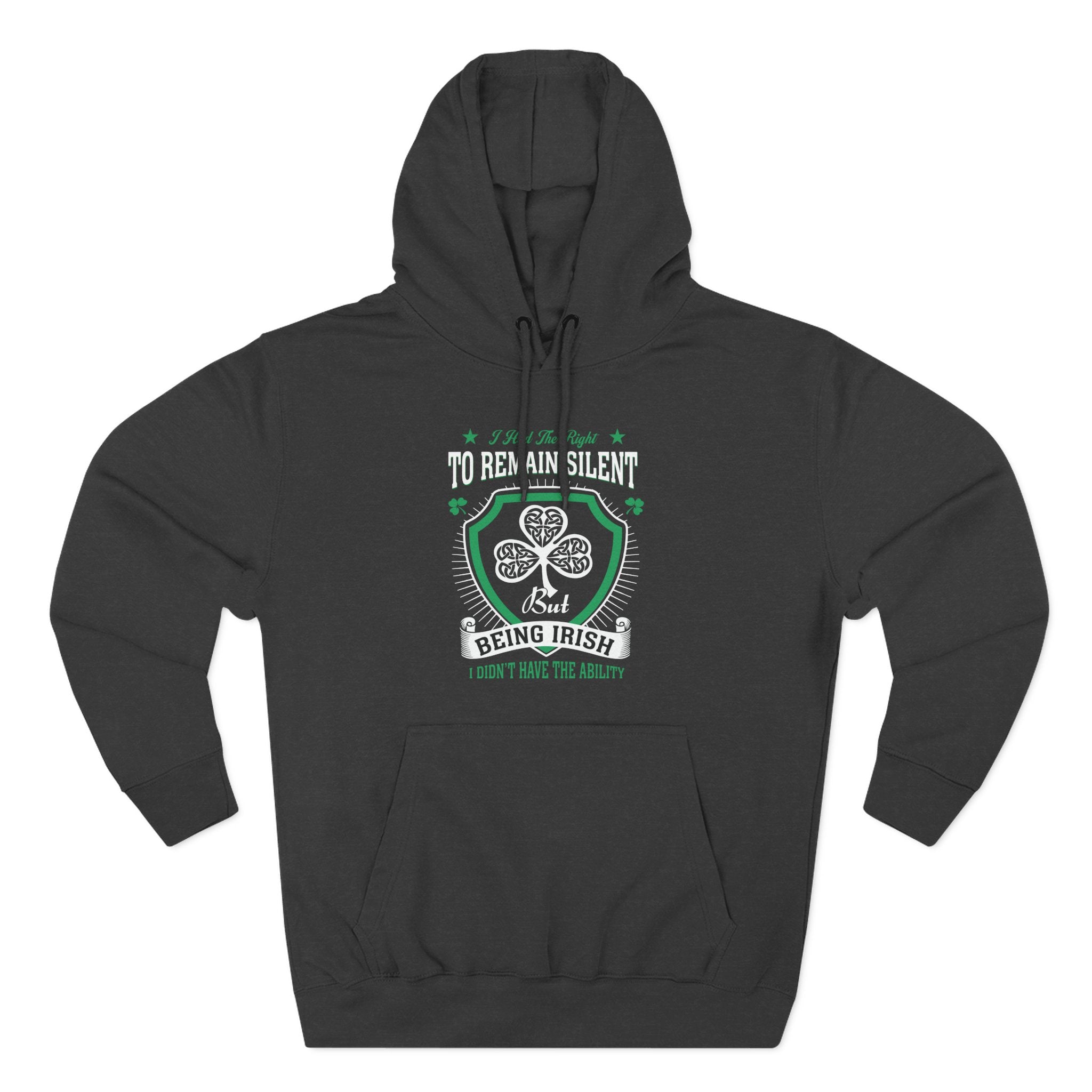 Being Irish Hoodie — "I Tried to Remain Silent" Shamrock St. Patrick's Day Pullover