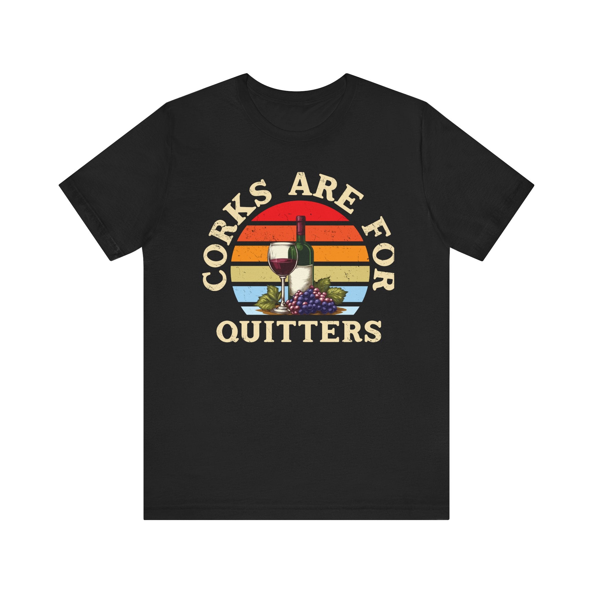Corks Are For Quitters Premium Tee
