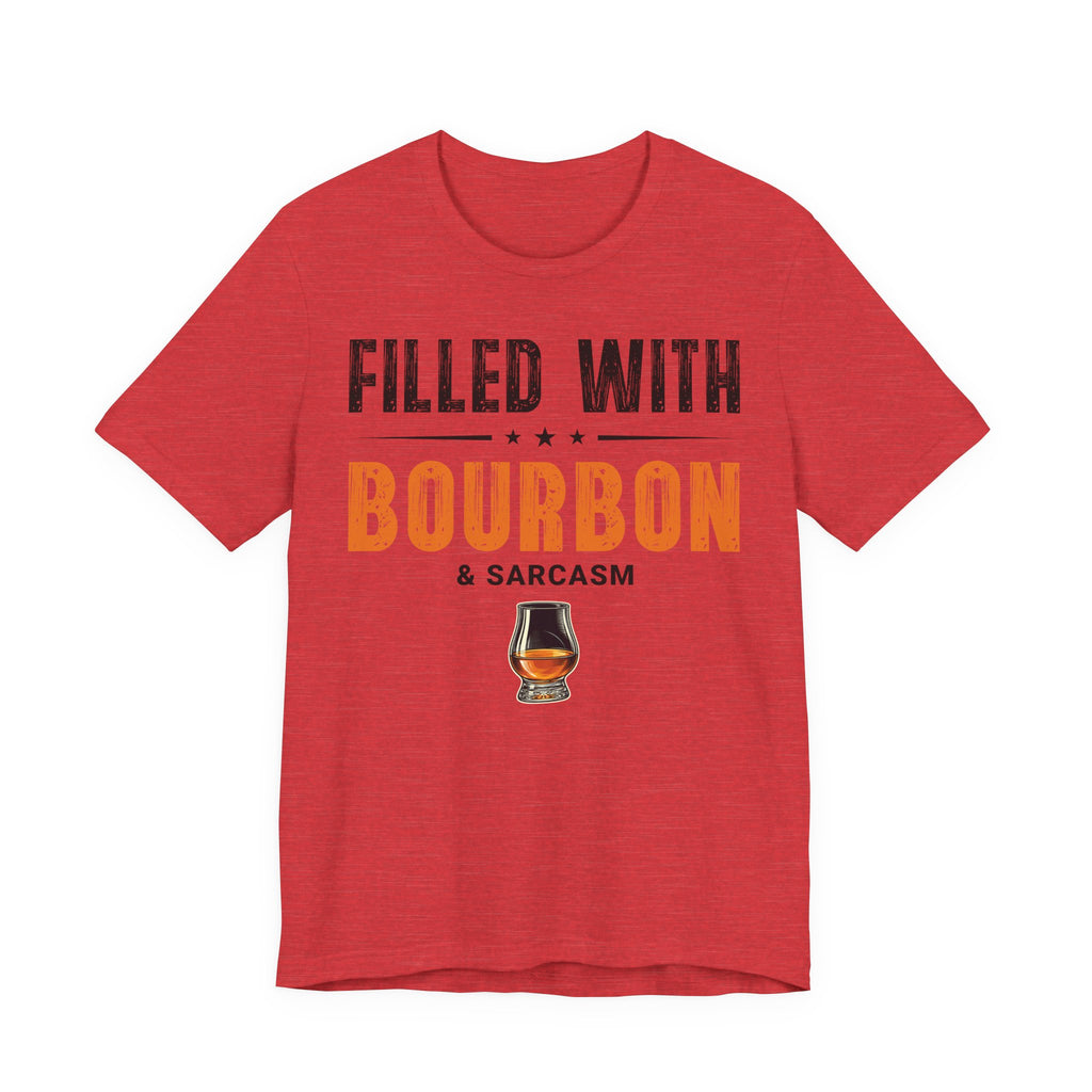 Filled with Bourbon & Sarcasm Tee