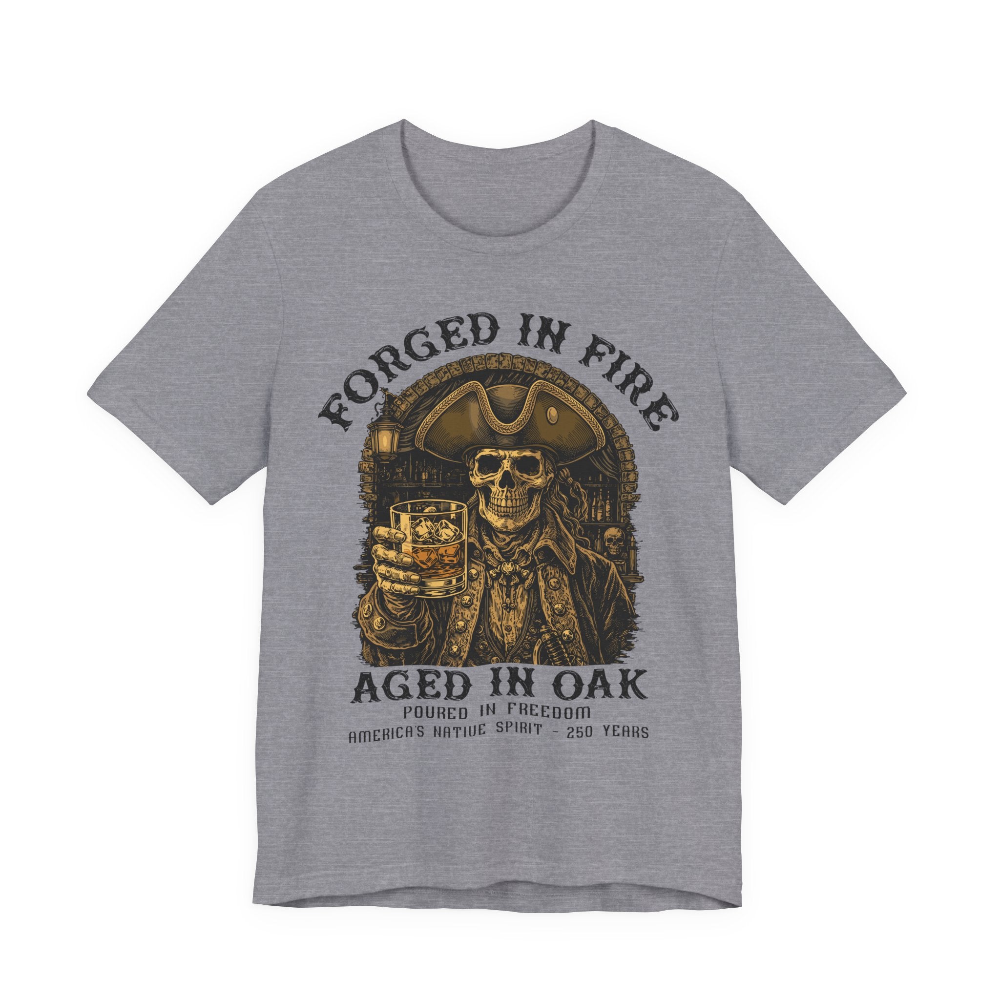 Forged in Fire. Aged in Oak. Poured in Freedom Premium Tee