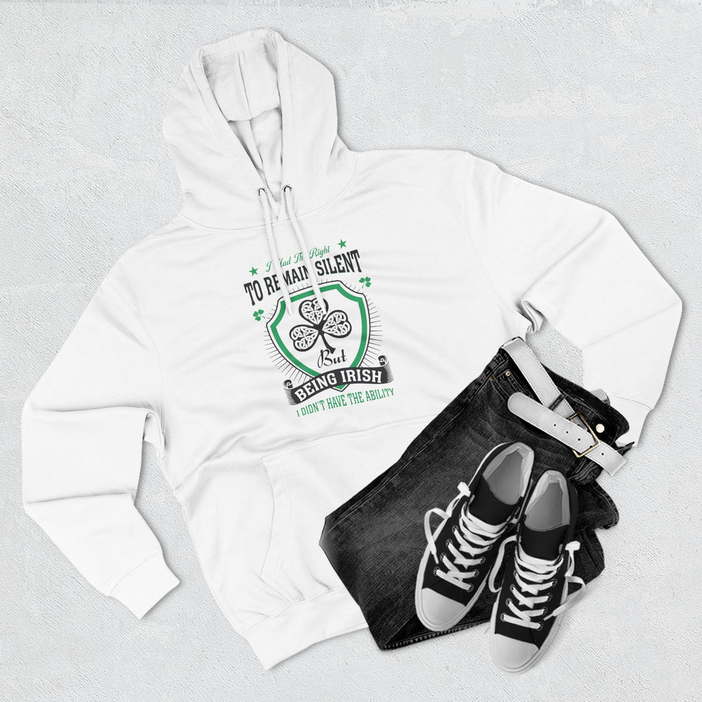 Being Irish Hoodie — "I Tried to Remain Silent" Shamrock St. Patrick's Day Pullover