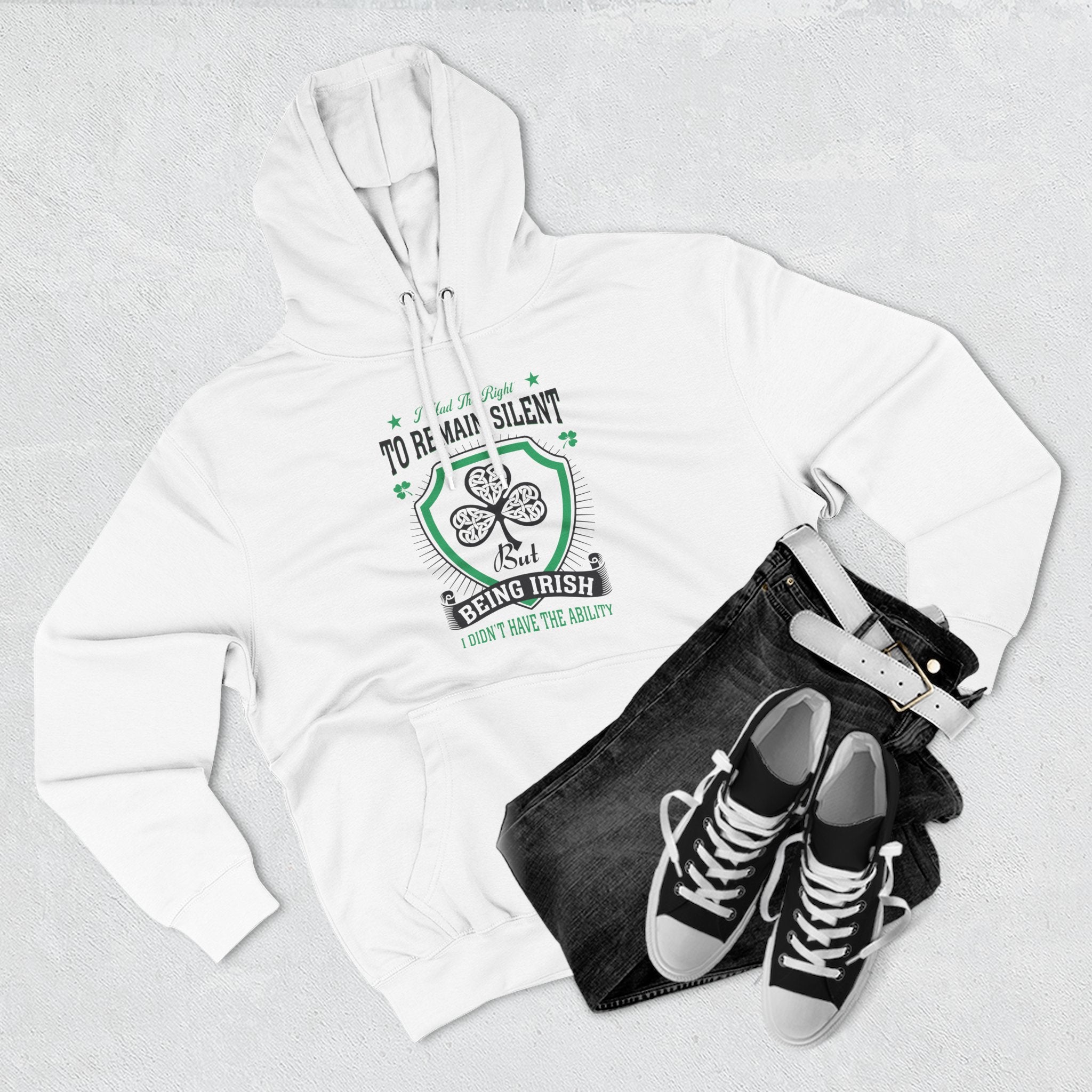 Being Irish Hoodie — "I Tried to Remain Silent" Shamrock St. Patrick's Day Pullover