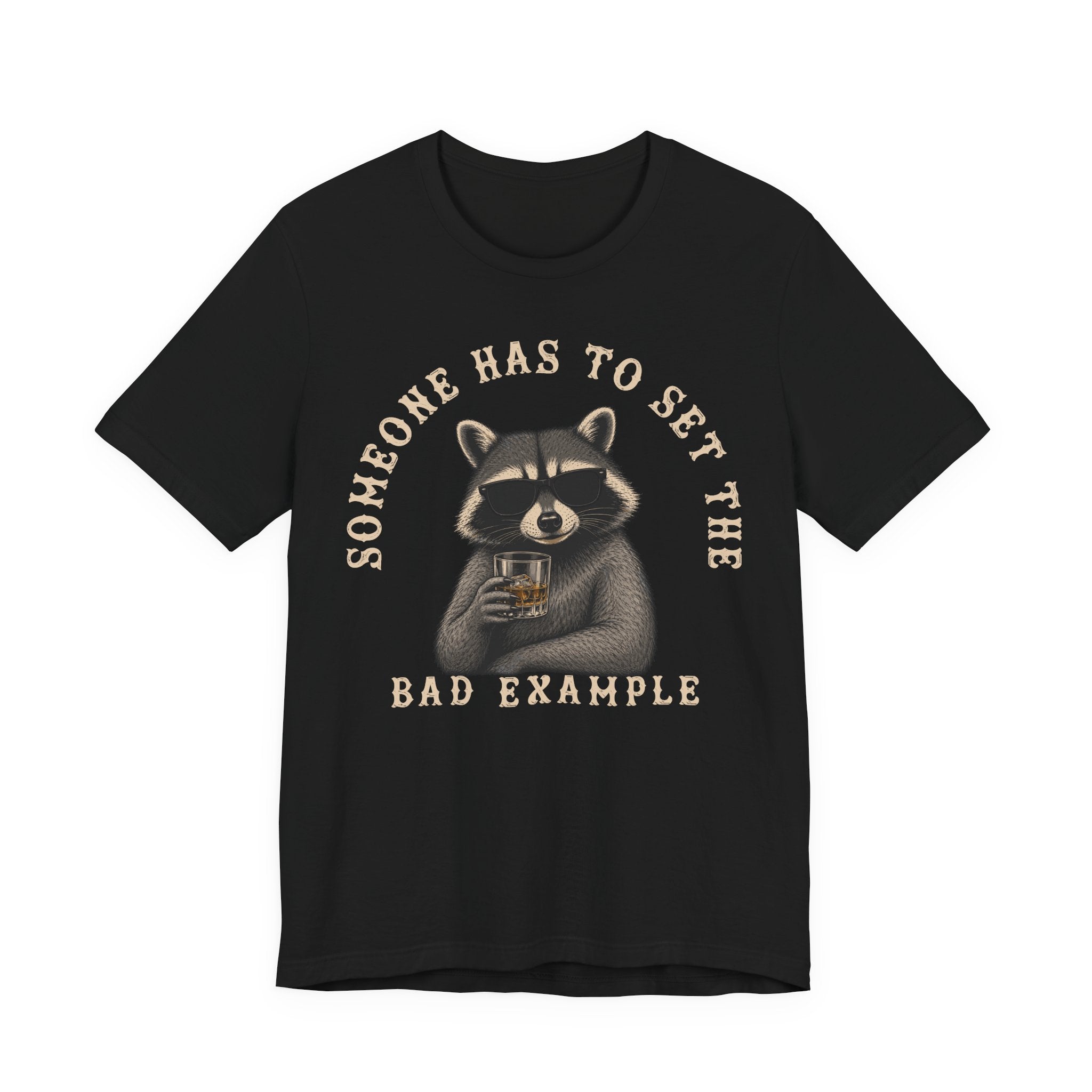 Someone Has To Set The Bad Example Tee