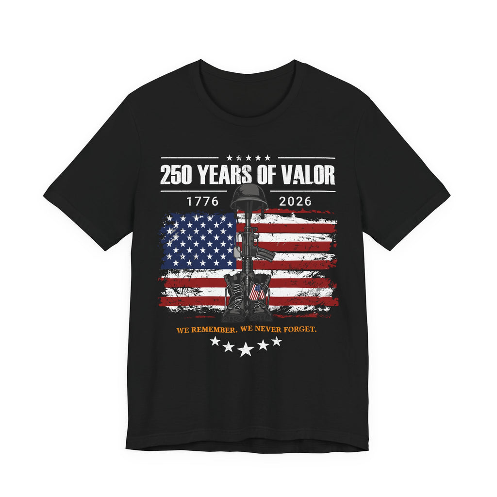 250 Years of Valor – We Remember. We Never Forget. Tee