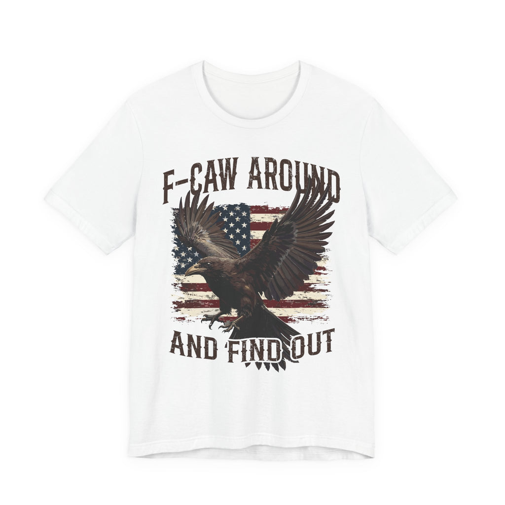 F-Caw Around and Find Out V2 Premium Tee