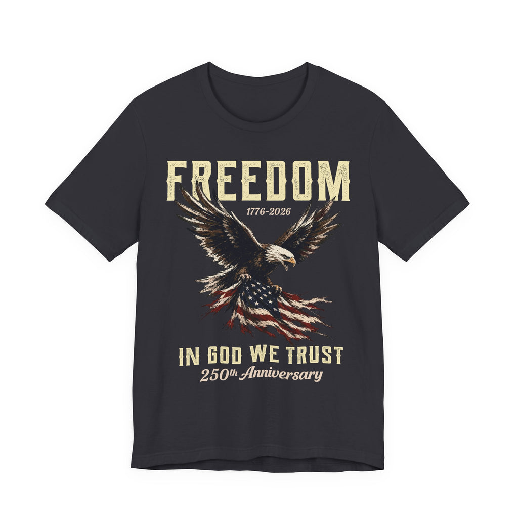 Freedom – In God We Trust – 250th Anniversary Tee