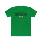 Here For The Shenanigans – St. Patrick's Day Premium Tee