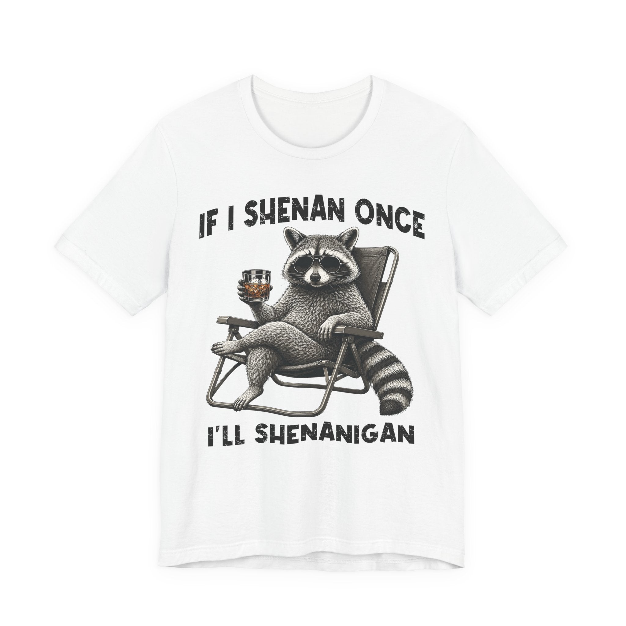 If I Shenan Once, I'll Shenanigan Tee